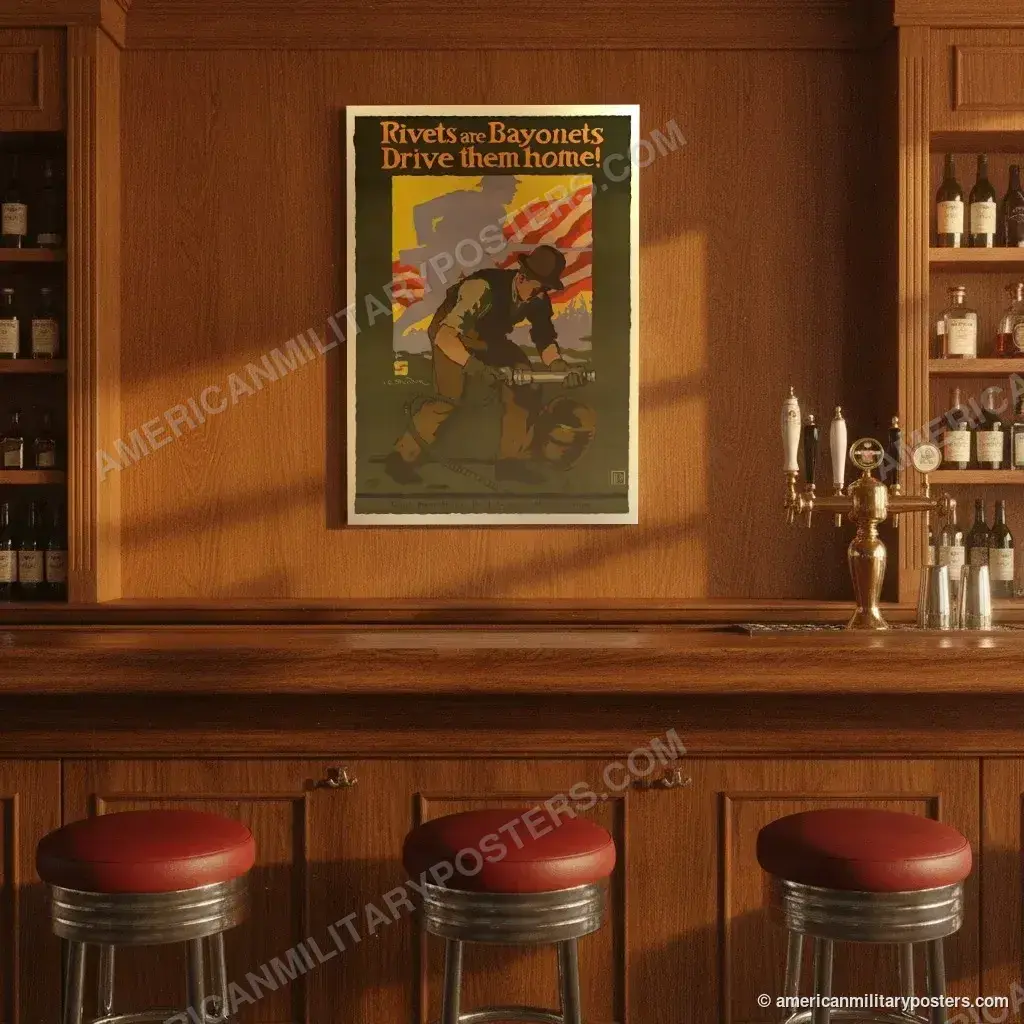 Rivets are Bayonets: Drive Them Home! poster, unframed print on the wall of a classic American bar