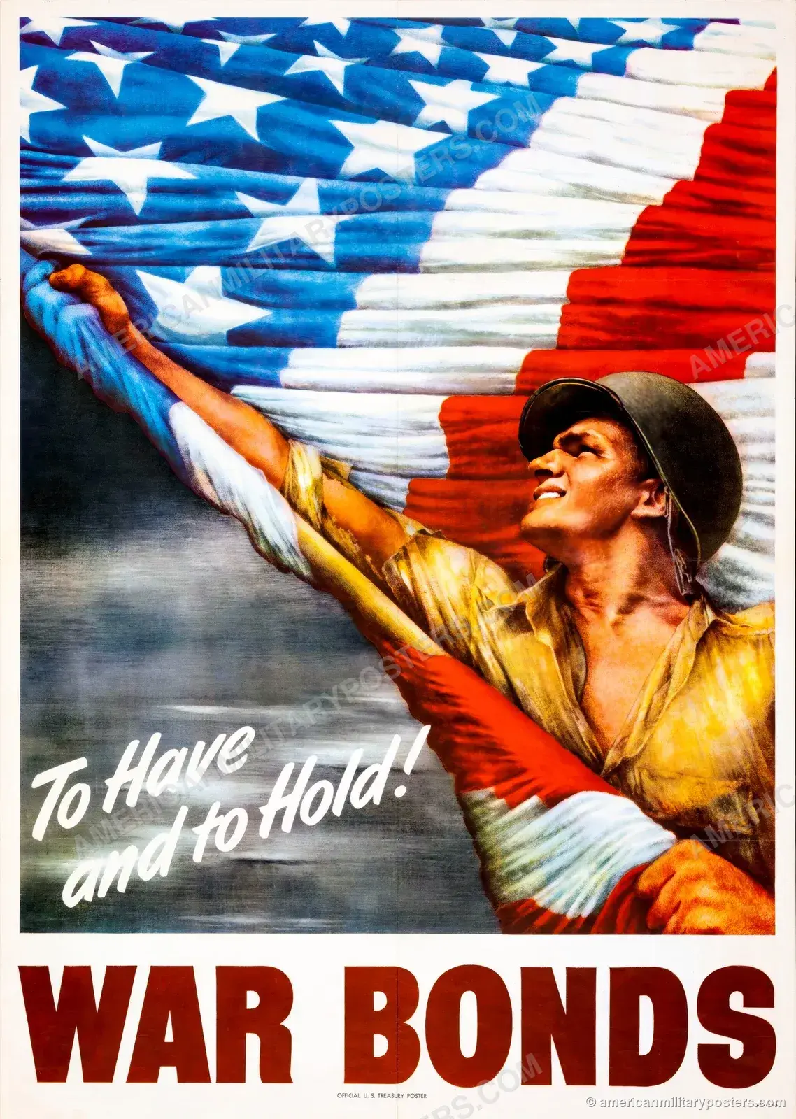 To Have and to Hold War Bonds restored 1944 U.S. Treasury poster: a battle-worn soldier in a helmet gripping a huge rippling American flag against a dark sky