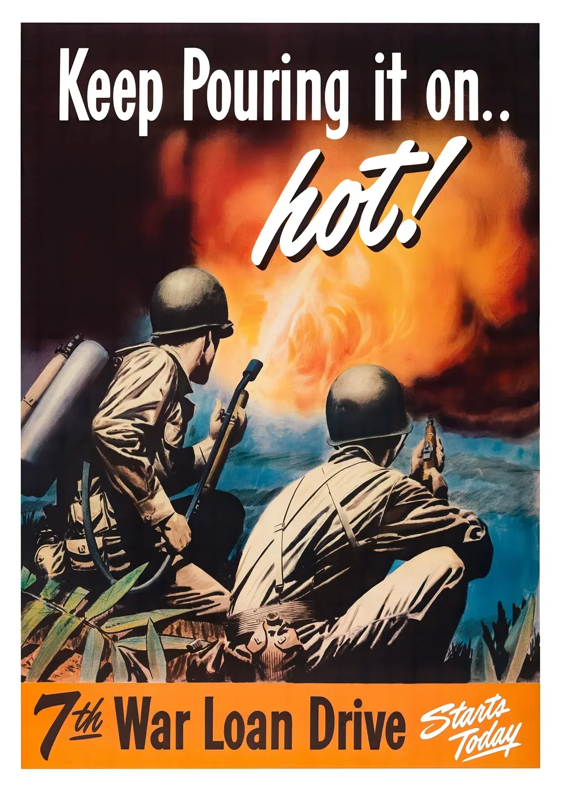 Keep Pouring It On Hot restored 1945 Seventh War Loan poster: two helmeted soldiers crouch in jungle grass as a flamethrower sends fire into an orange sky, with the words 7th War Loan Drive starts today
